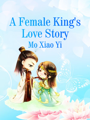 A Female King’s Love Story