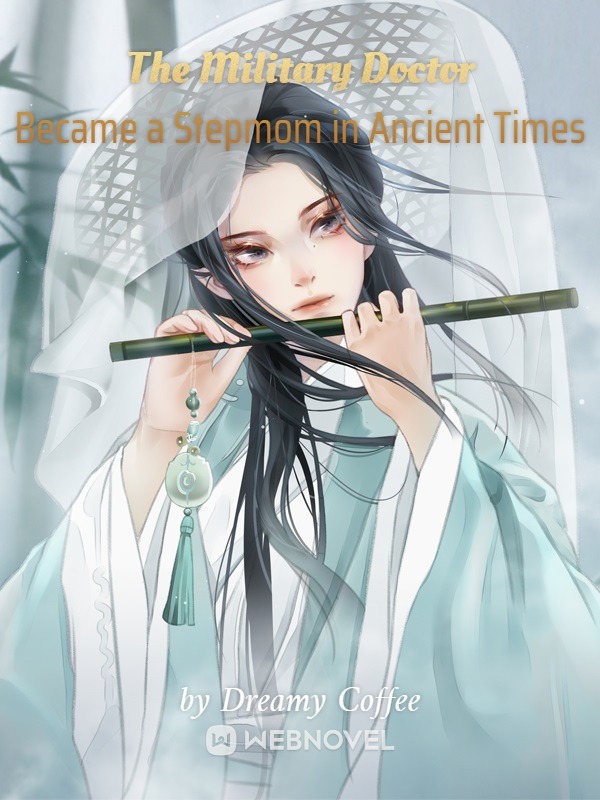 A MILITARY DOCTOR BECAME A STEPMOM IN ANCIENT TIMES
