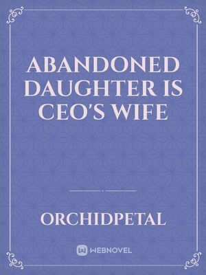 Abandoned Daughter Is Ceo’s Wife