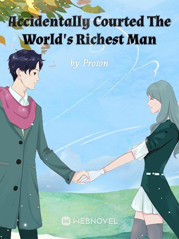 Accidentally Courted The World’s Richest Man