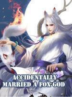 Accidentally Married a Fox God