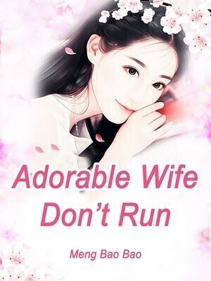 Adorable Wife, Don’t Run