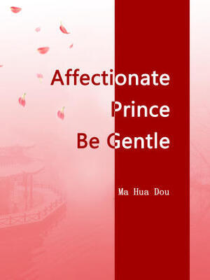 Affectionate Prince, Be Gentle