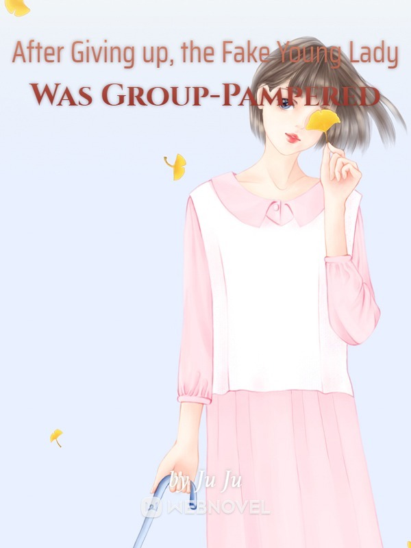 After Giving up, the Fake Young Lady Was Group-Pampered