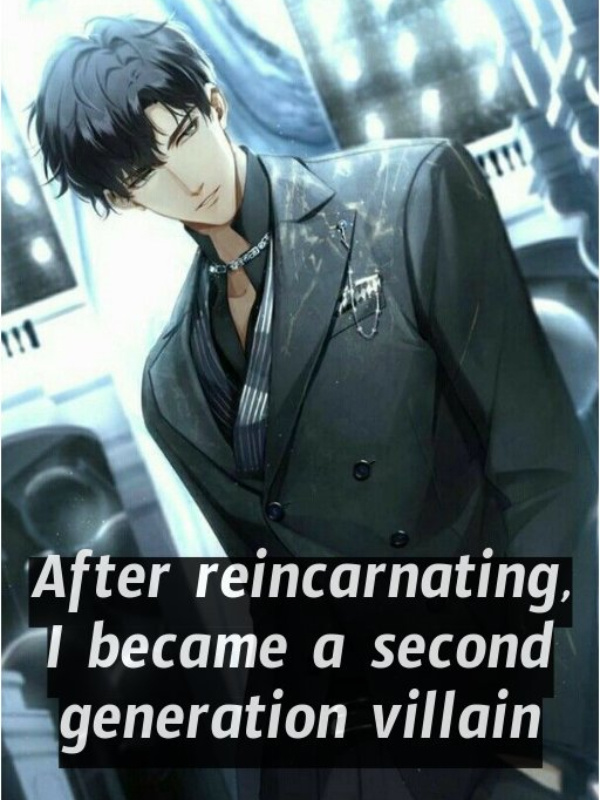 After reincarnating, I became a Second Generation Villain