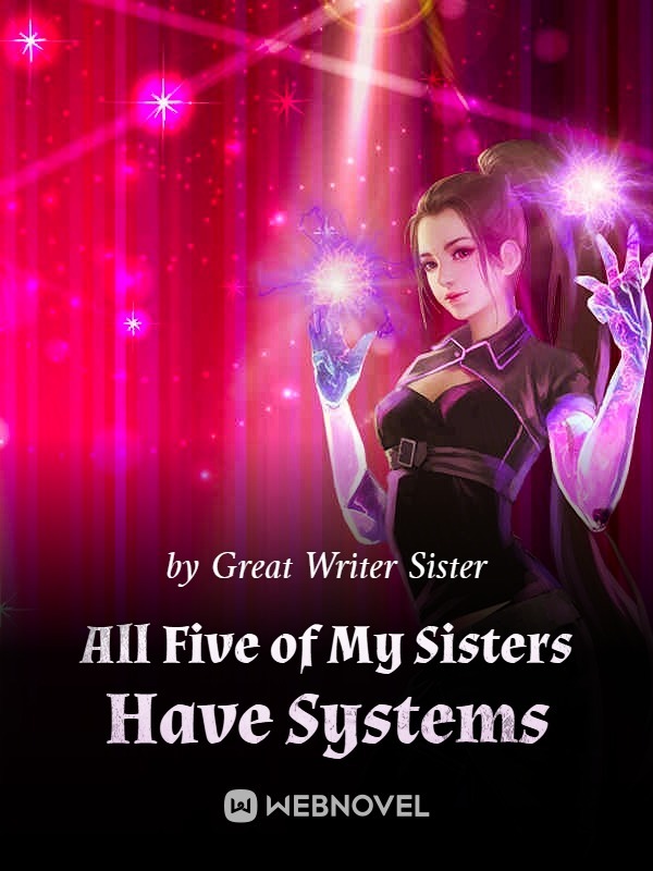 All Five of My Sisters Have Systems