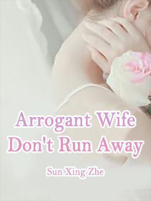 Arrogant Wife, Don’t Run Away