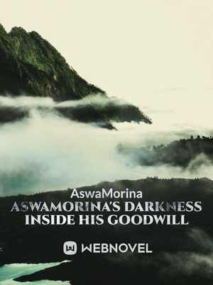 AswaMorina’s darkness inside his goodwill