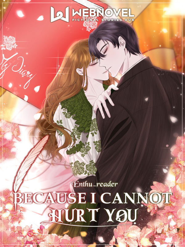 Because I Cannot Hurt You