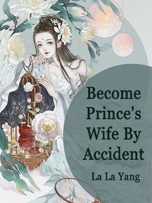 Become Prince’s Wife By Accident