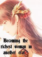 Becoming The Richest Woman In Another Era