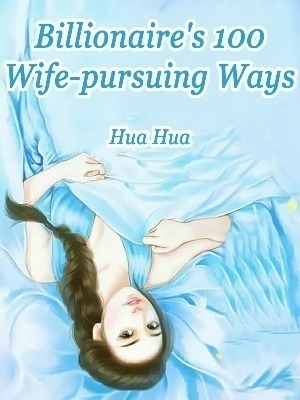 Billionaire’s 100 Wife-pursuing Ways