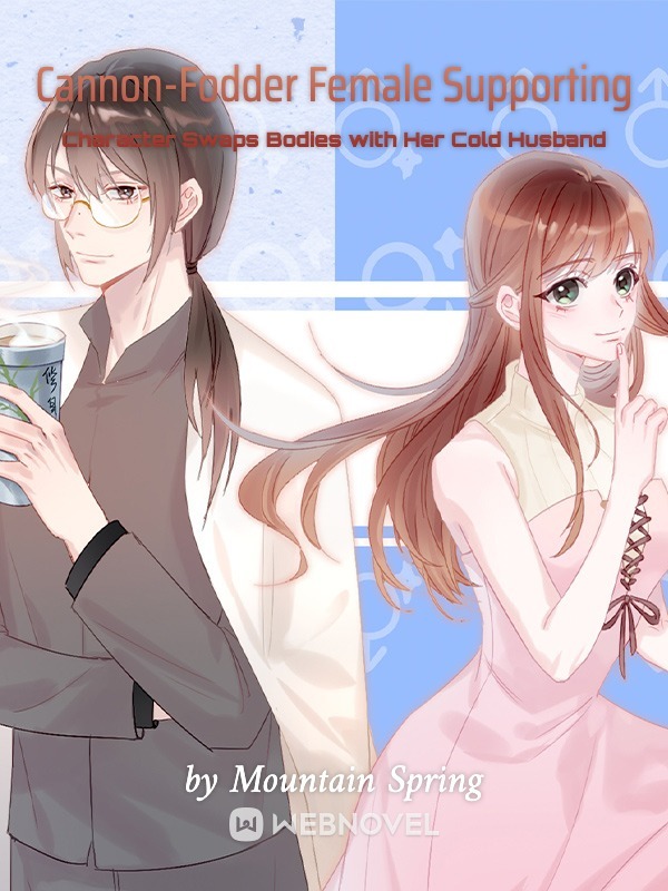 CANNON-FODDER FEMALE SUPPORTING CHARACTER SWAPS BODIES WITH HER COLD HUSBAND