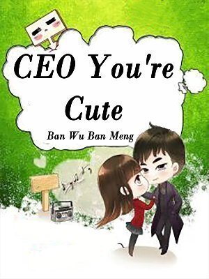 CEO, You’re Cute