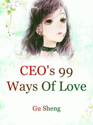 CEO’s 99 Ways Of Love