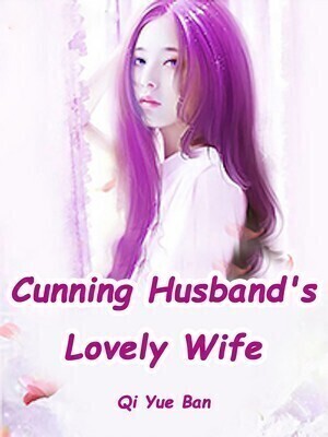 Cunning Husband’s Lovely Wife
