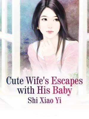 Cute Wife’s Escapes with His Baby