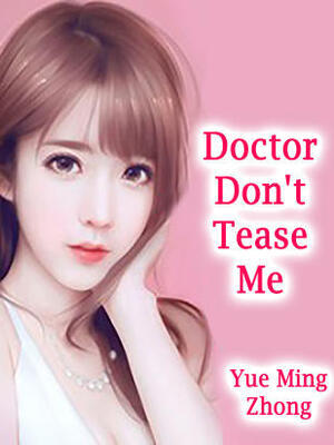 Doctor,Don’t Tease Me