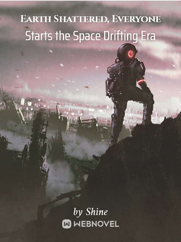 Earth Shattered, Everyone Starts the Space Drifting Era
