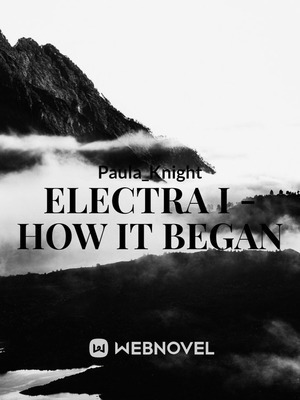 Electra 1 How It Begin