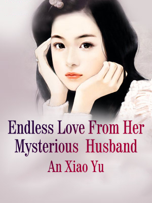 Endless Love From Her Mysterious Husband
