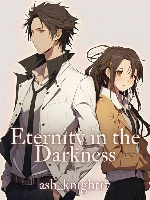 Eternity in the darkness