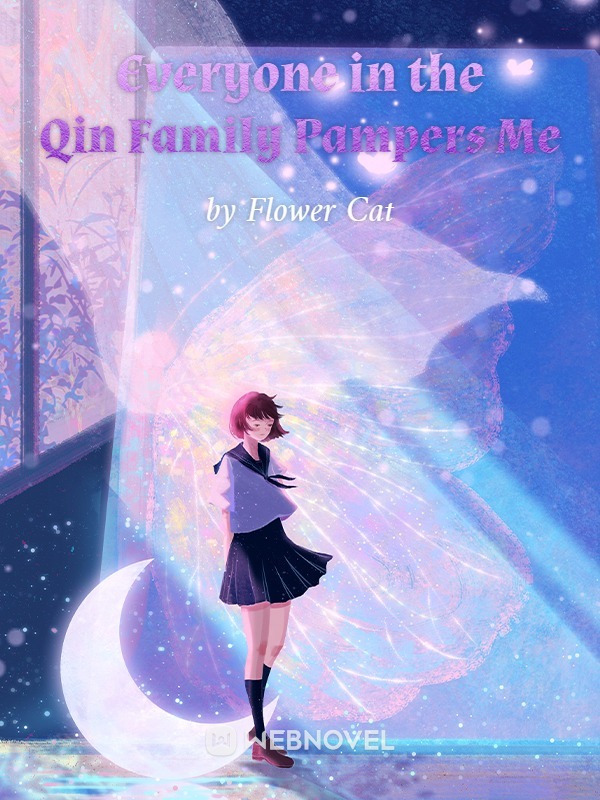 Everyone in the Qin Family Pampers Me