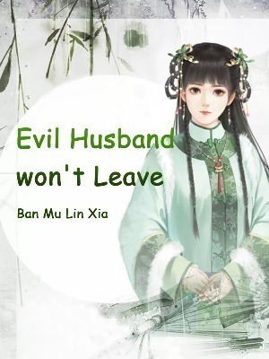 Evil Husband won’t Leave