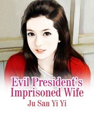 Evil President’s Imprisoned Wife
