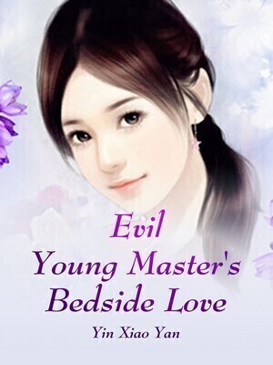 Evil Young Master’s Bedside Love