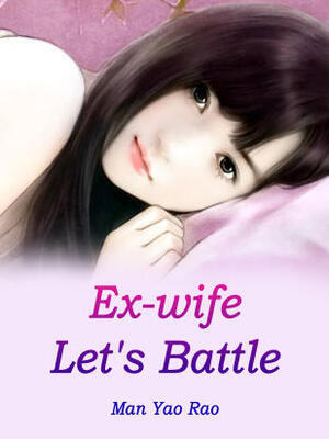 Ex-wife, Let’s Battle