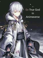 Ex True God In Animeverse