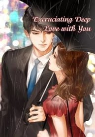 Excruciating Deep Love With You