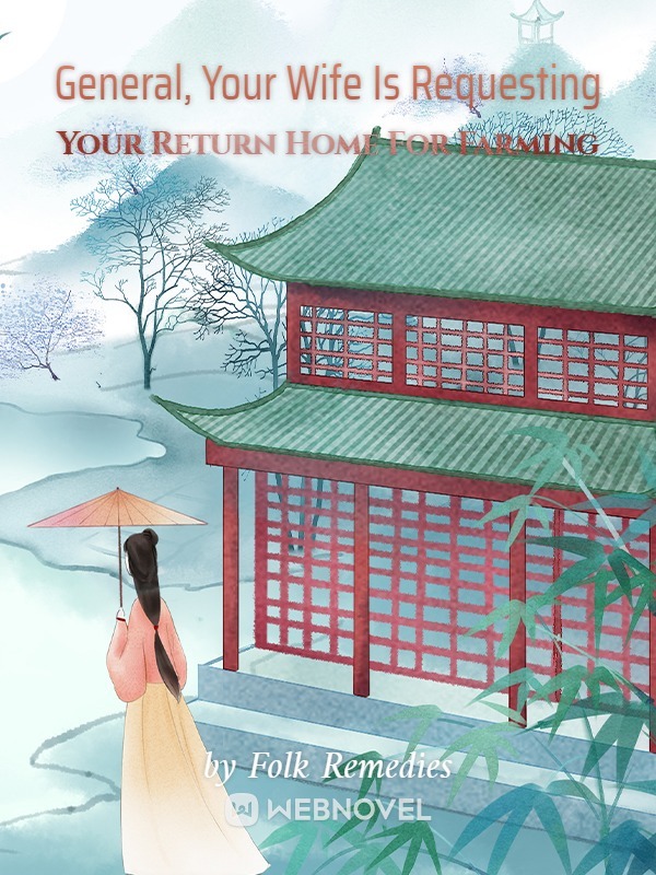 GENERAL, YOUR WIFE IS REQUESTING YOUR RETURN HOME FOR FARMING