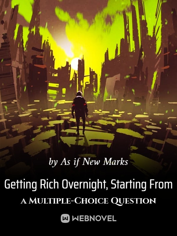 Getting Rich Overnight, Starting From a Multiple-Choice Question