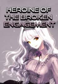 HEROINE OF THE BROKEN ENGAGEMENT