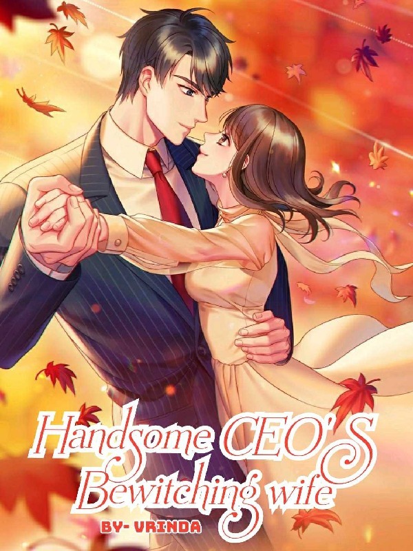 Handsome Ceo’s Bewitching Wife