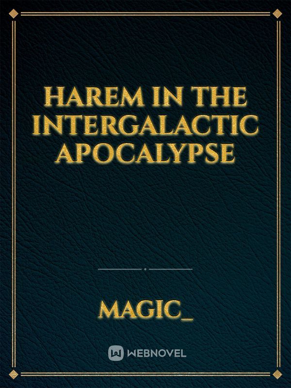 Harem In The Intergalactic Apocalypse