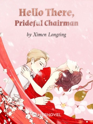 Hello There, Prideful Chairman