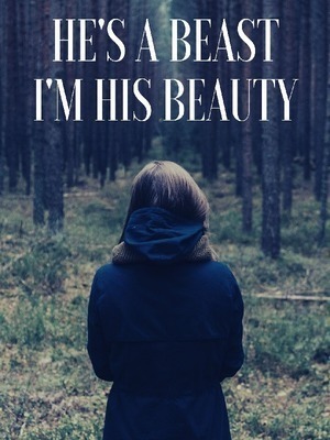 He’s a beast, I’m his beauty
