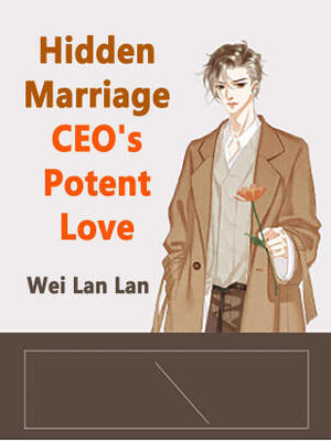 Hidden Marriage CEO’s Potent Love