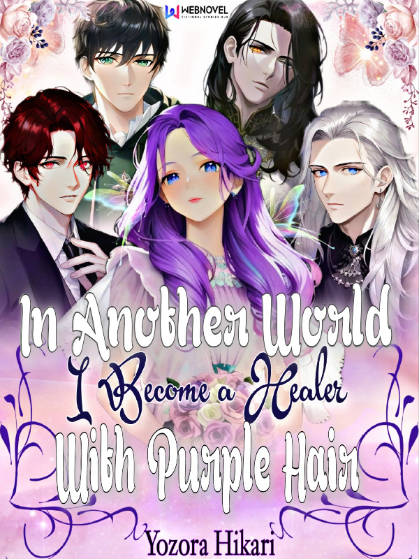 IN ANOTHER WORLD I BECOME A HEALER WITH PURPLE HAIR
