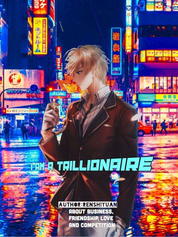 I Am A Trilionaire