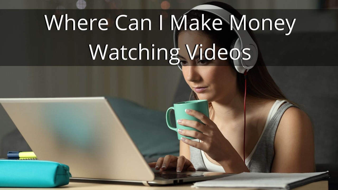 I Can Make Money by Watching Videos
