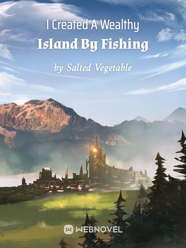 I Created A Wealthy Island By Fishing