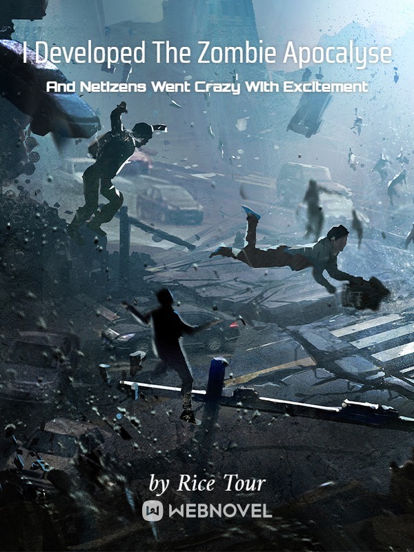 I DEVELOPED THE ZOMBIE APOCALYPSE AND NETIZENS WENT CRAZY WITH EXCITEMENT