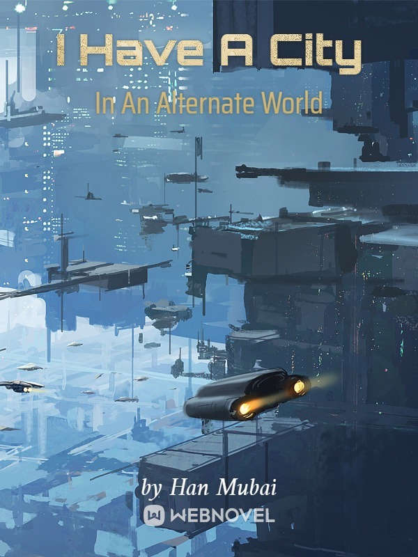 I HAVE A CITY IN AN ALTERNATE WORLD