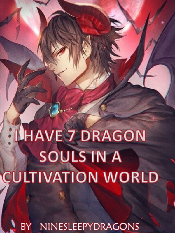 I Have Seven Dragon Souls In a cultivation world
