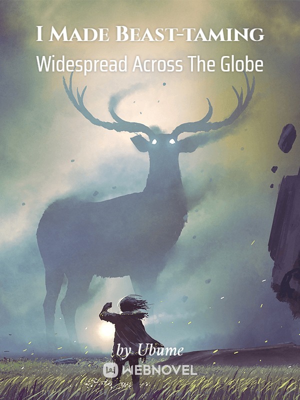 I MADE BEAST-TAMING WIDESPREAD ACROSS THE GLOBE