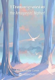 I TRANSMIGRATED AS THE ANTAGONISTS’ MOTHER!
